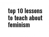 Top 10 Lessons to Teach About Feminism